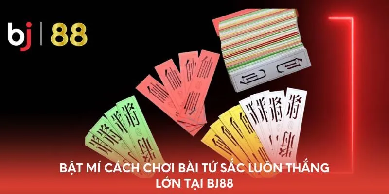 bat-mi-cach-choi-bai-tu-sac-luon-thang-lon-tai-bj88