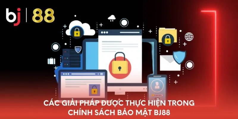 cac-giai-phap-duoc-thuc-hien-trong-chinh-sach-bao-mat-bj88