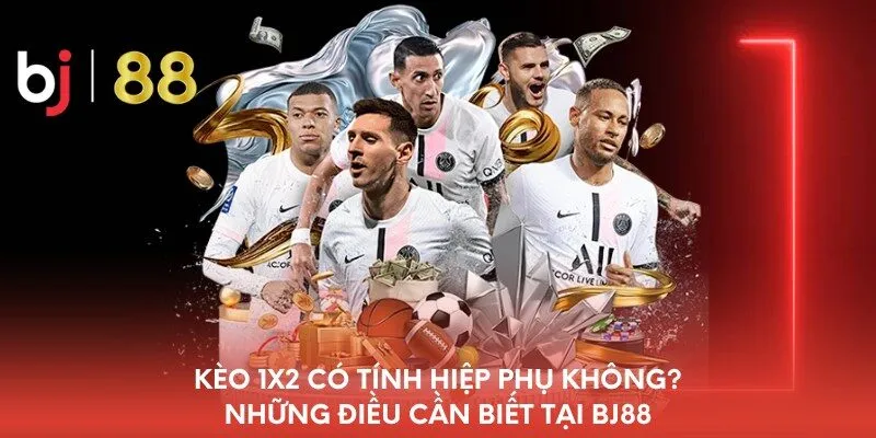 keo-1x2-co-tinh-hiep-phu-khong-nhung-dieu-can-biet-tai-bj88