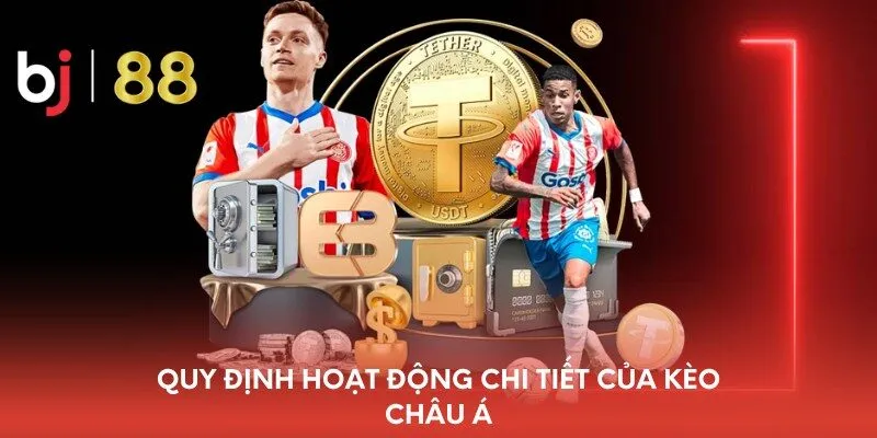 quy-dinh-hoat-dong-chi-tiet-cua-keo-chau-a