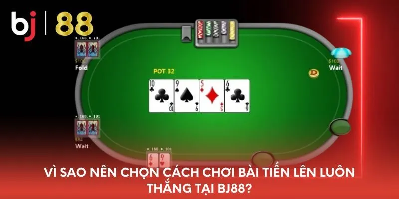 vi-sao-nen-chon-cach-choi-bai-tien-len-luon-thang-tai-bj88